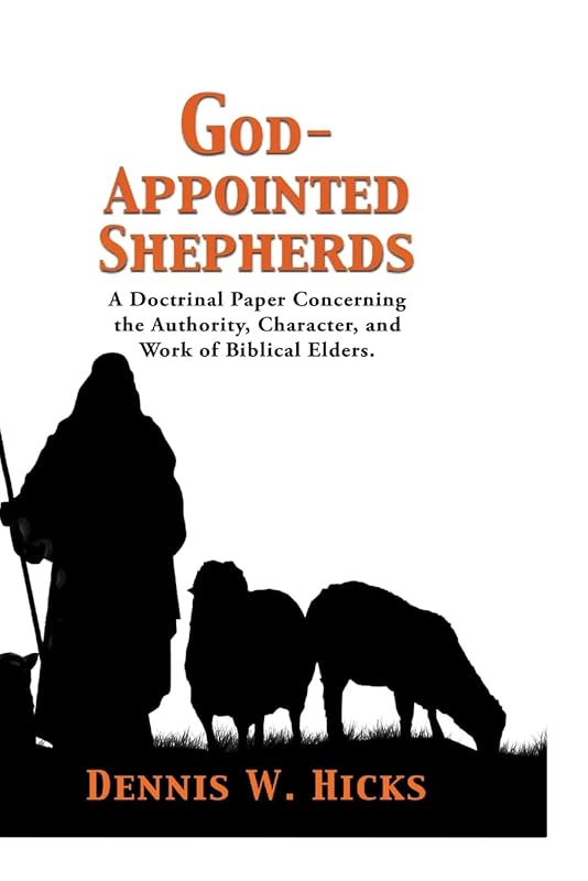 God Appointed Shepherds by Dennis Hicks