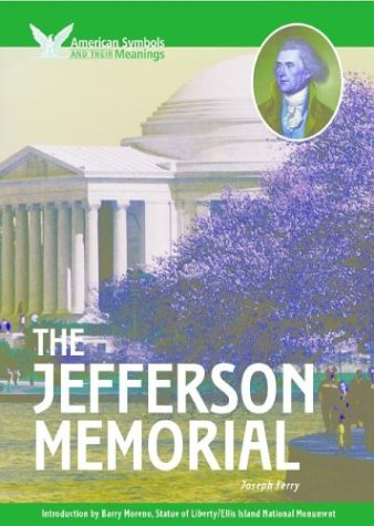 The Jefferson Memorial (American Symbols & Their Meanings) by Joseph Ferry