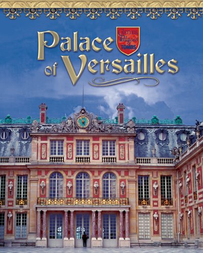 Palace Of Versailles: France's Royal Jewel (Castles, Palaces & Tombs) by Linda Tagliaferro