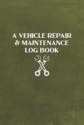 A Vehicle Repair & Maintenance Log Book: Vehicle Information Workbook for Recording and Tracking All Maintenance Done to a Vehicle - Olive Green Cover Design