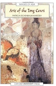 Arts of the Tang Court (Images of Asia) by Patricia Eichenbaum Karetzky