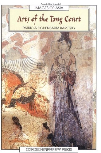 Arts of the Tang Court (Images of Asia) by Patricia Eichenbaum Karetzky