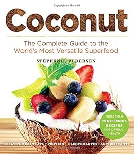 Coconut: The Complete Guide to the World's Most Versatile Superfood