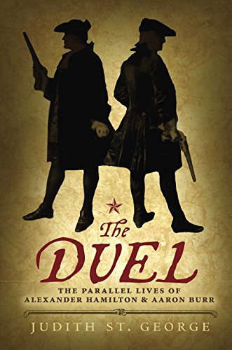 The Duel: The Parallel Lives of Alexander Hamilton and Aaron Burr