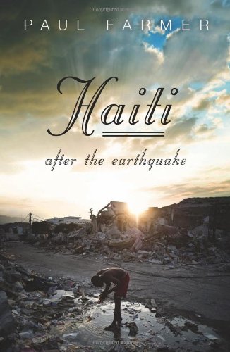 Haiti After the Earthquake by Paul Farmer