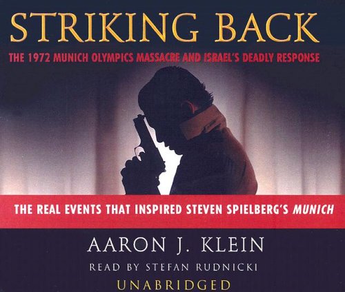 Striking Back: The 1972 Munich Olympics Massacre and Israel's Deadly Response by Aaron J. Klein