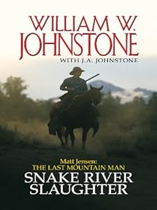 Matt Jensen The Last Mountain Man Snake River Slaughter by William W. Johnstone