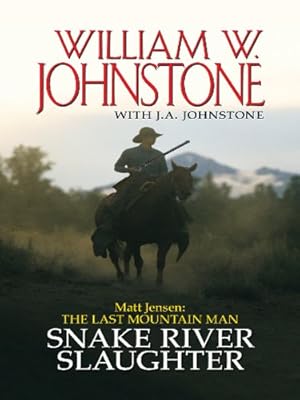 Matt Jensen The Last Mountain Man Snake River Slaughter