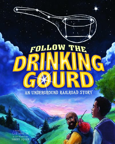 Follow the Drinking Gourd: An Underground Railroad Story by Cari Meister