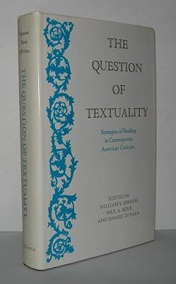 The Question of Textuality: Strategies of Reading in Contemporary American Criticism