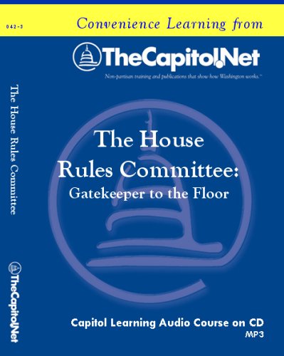 The House Rules Committee: Gatekeeper to the Floor (Capitol Learning Audio Course) by TheCapitol.Net