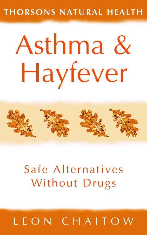 Asthma and Hayfever: Safe Alternatives Without Drugs (Thorsons Natural Health) by Leon Chaitow