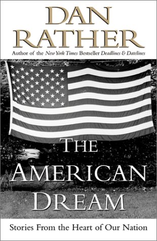 The American Dream: Stories from the Heart of Our Nation by Dan Rather