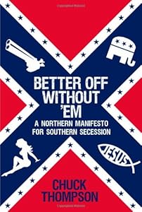 Better Off Without 'Em: A Northern Manifesto for Southern Secession