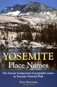 Yosemite Place Names: The Historic Background of Geographic Names in Yosemite National Park