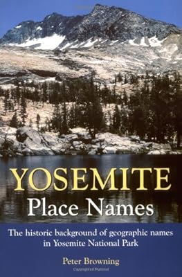 Yosemite Place Names: The Historic Background of Geographic Names in Yosemite National Park