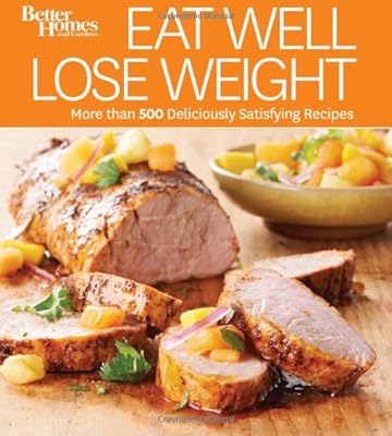 Eat Well, Lose Weight: More than 500 Easy &amp; Healthy Recipes