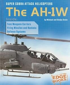Super Cobra Attack Helicopters: The AH-1W (Edge Books, War Machines)