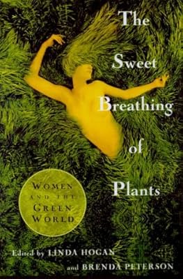 The Sweet Breathing of Plants: Women Writing on the Green World