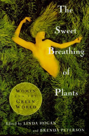 The Sweet Breathing of Plants: Women Writing on the Green World by Linda Hogan