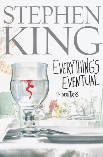 Everything's Eventual : 14 Dark Tales by Stephen King
