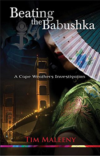Beating the Babushka: A Cape Weathers Mystery by Tim Maleeny