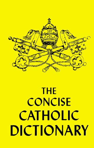 Concise Catholic Dictionary by Angelus Press