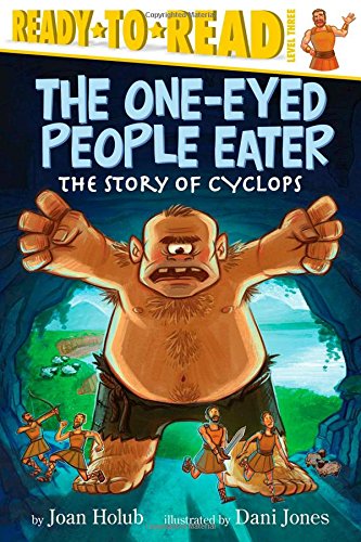 The One-Eyed People Eater: The Story of Cyclops by Joan Holub