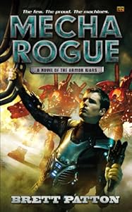 Mecha Rogue: A Novel of the Armor Wars by Brett Patton