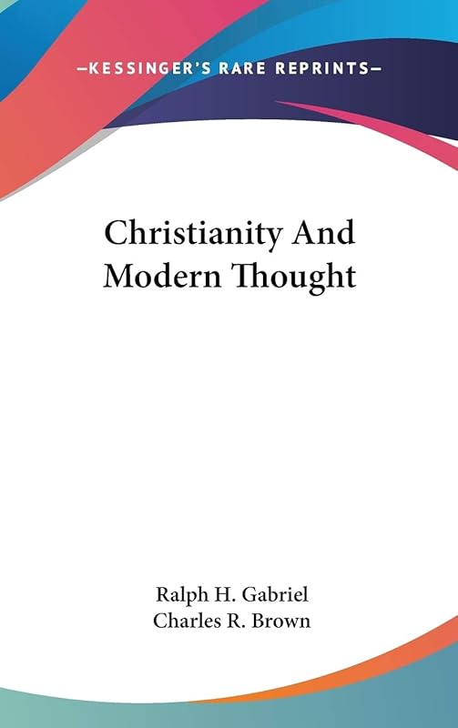 Christianity And Modern Thought by Ralph H Gabriel