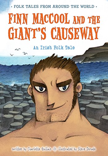 Finn MacCool and the Giant's Causeway: An Irish Folk Tale by Charlotte Guillain                       ,