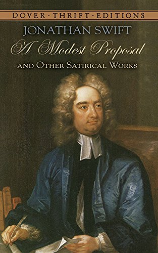 A Modest Proposal and Other Satirical Works by Jonathan Swift