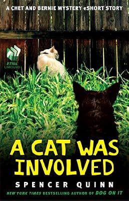 A Cat Was Involved: A Chet and Bernie Mystery eShort Story (The Chet and Bernie Mystery Series)