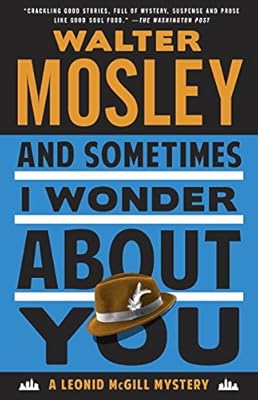 And Sometimes I Wonder About You: A Leonid McGill Mystery