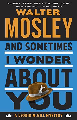 And Sometimes I Wonder About You: A Leonid McGill Mystery by Walter Mosley