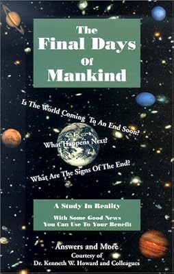 The Final Days Of Mankind (Answers and More)