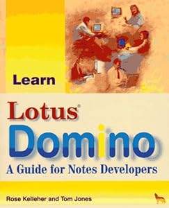 Learn Lotus Domino: A Guide for Notes Developers by Rose Kelleher
