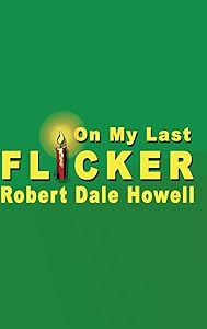 On My Last Flicker by Robert Dale Howell