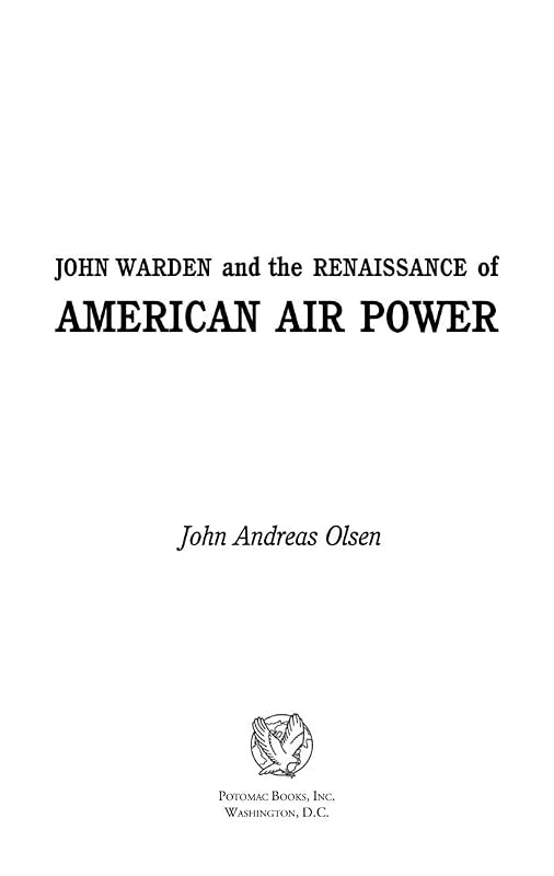 John Warden and the Renaissance of American Air Power by John Andreas Olsen