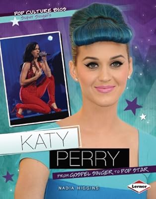 Katy Perry: From Gospel Singer to Pop Star (Pop Culture Bios)