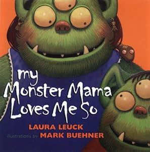 My Monster Mama Loves Me So by Laura Leuck
