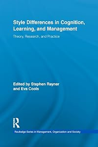 Style Differences in Cognition, Learning, and Management: Theory, Research, and Practice (Routledge Series in Management, Organization and Society) ... in Management, Organizations and Society) by Stephen Rayner