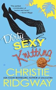 Dirty Sexy Knitting (Malibu & Ewe Trilogy)