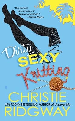 Dirty Sexy Knitting (Malibu & Ewe Trilogy)