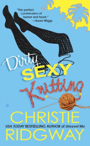 Dirty Sexy Knitting (Malibu & Ewe Trilogy) by Christie Ridgway