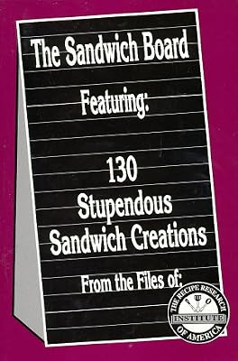 The Sandwich Board Featuring : 130 Stupendous Sandwich Creations