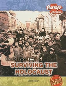Surviving the Holocaust (On the Front Line)