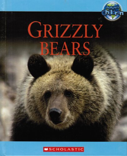 Grizzly Bears (Nature's Children) by John Woodward
