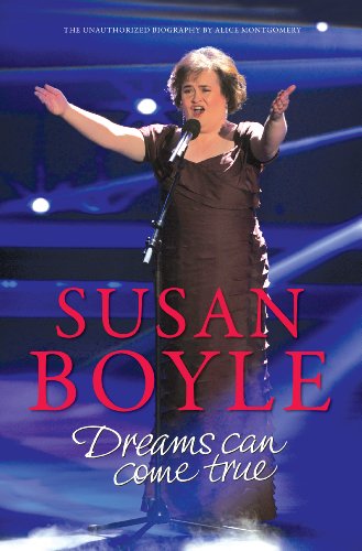 Susan Boyle: Dreams Can come True: Dreams Can Come True by Alice Montgomery