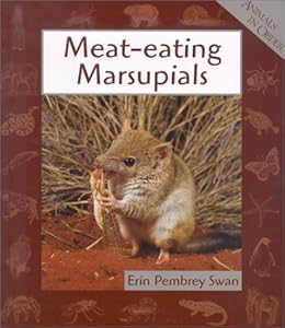 Meat-Eating Marsupials (Animals in Order) by Erin Pembrey Swan